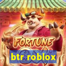 btr roblox